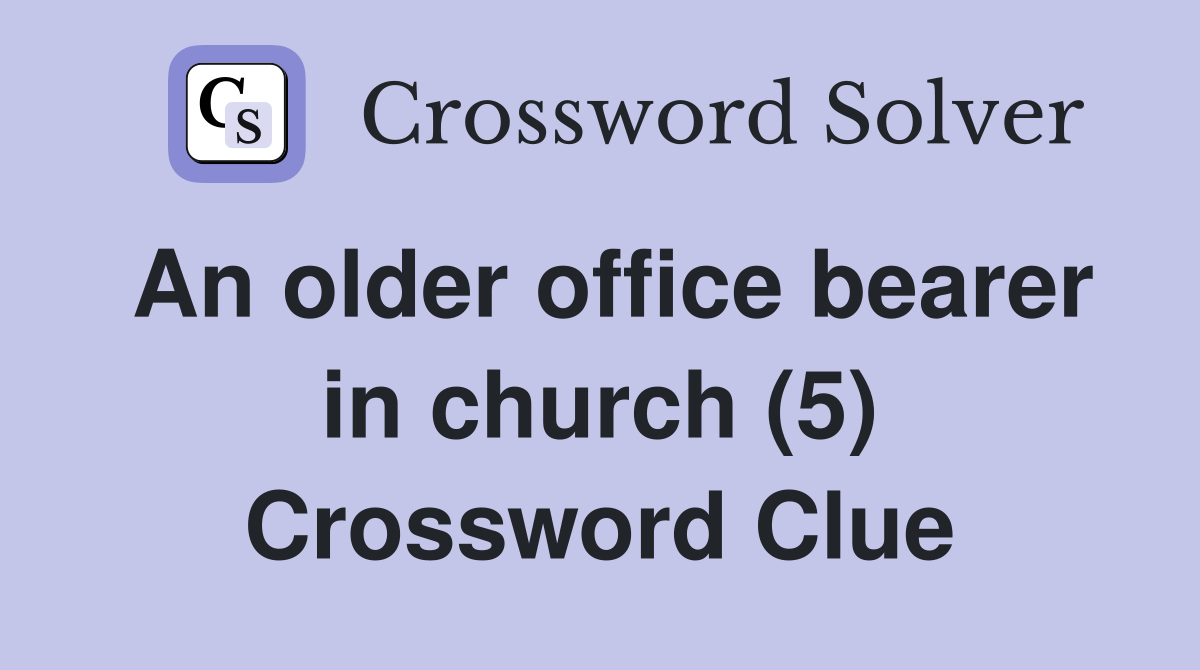 An older office bearer in church (5) Crossword Clue