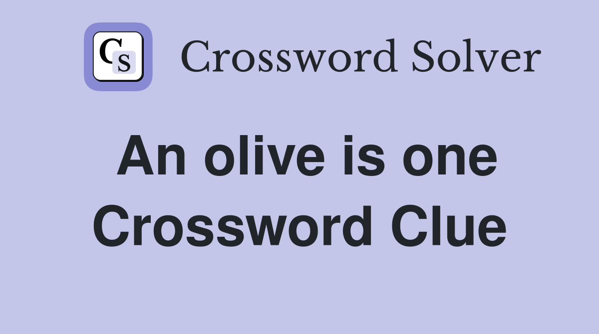 An olive is one Crossword Clue