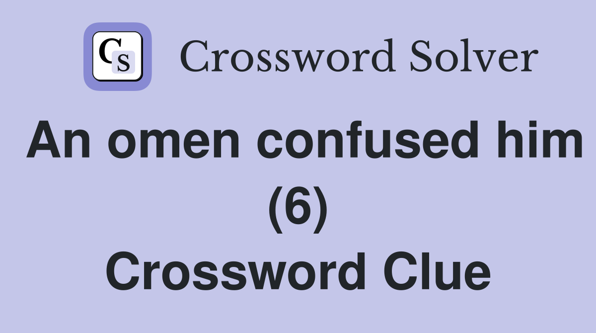 An omen confused him (6) Crossword Clue