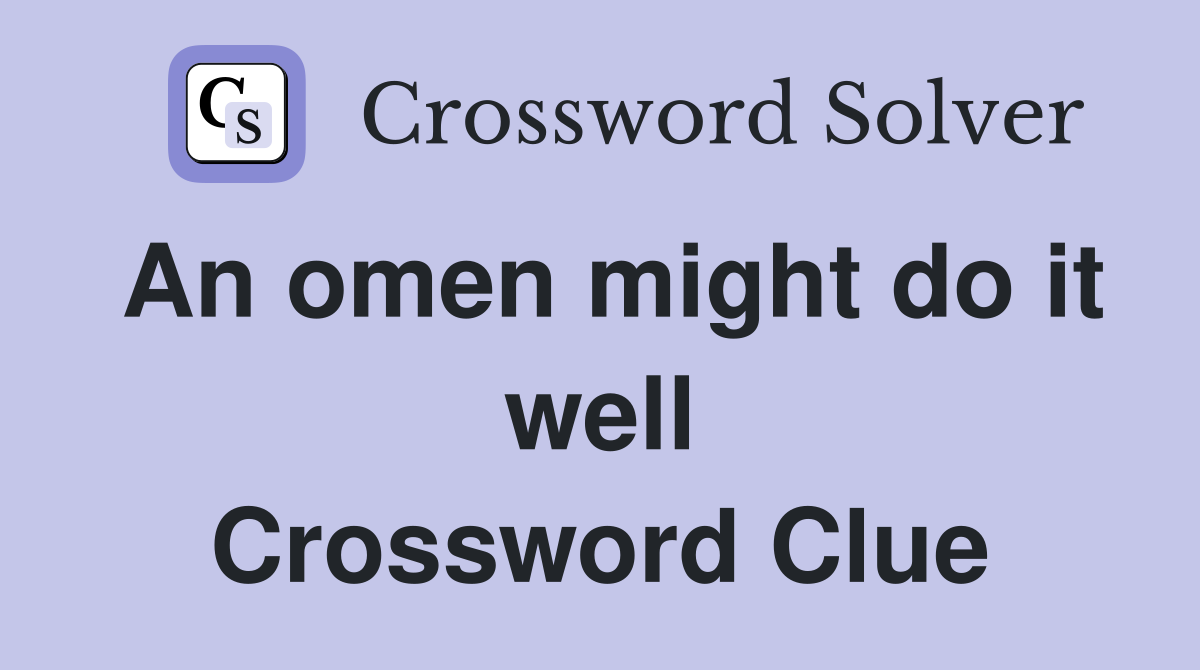 An omen might do it well Crossword Clue