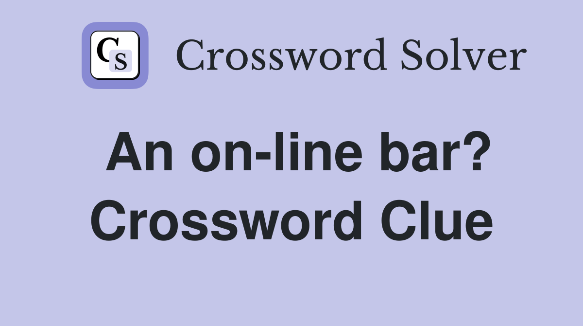 An on-line bar? Crossword Clue