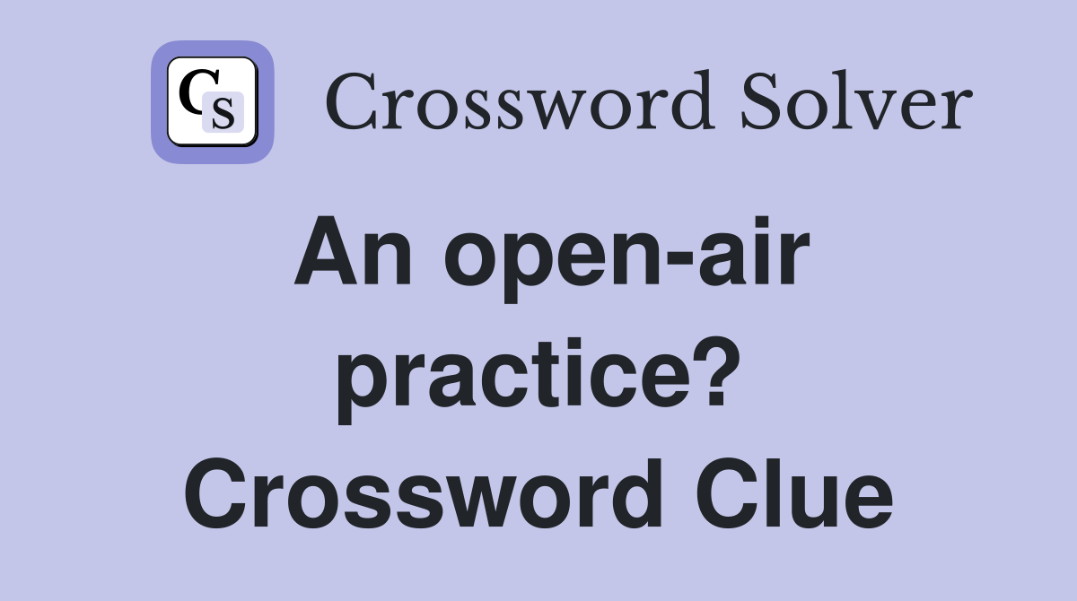 An open-air practice? Crossword Clue
