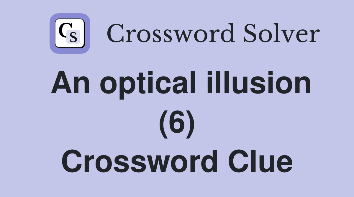 An optical illusion (6) Crossword Clue