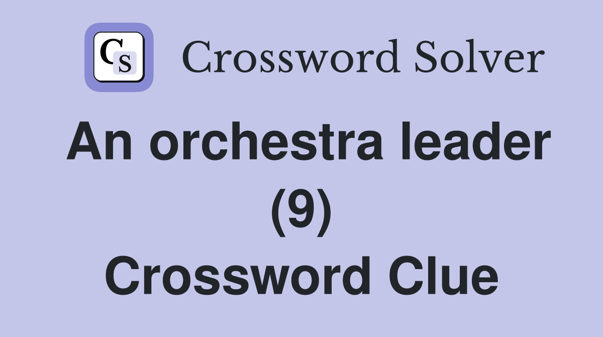 An orchestra leader (9) Crossword Clue