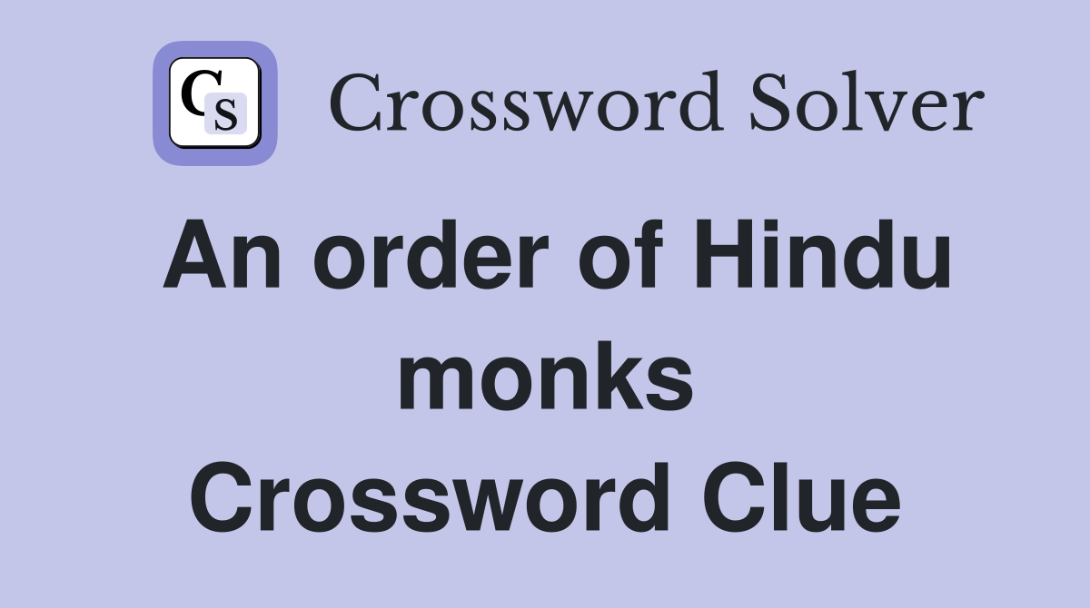 An order of Hindu monks Crossword Clue