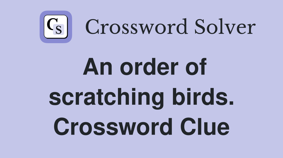 An order of scratching birds. Crossword Clue