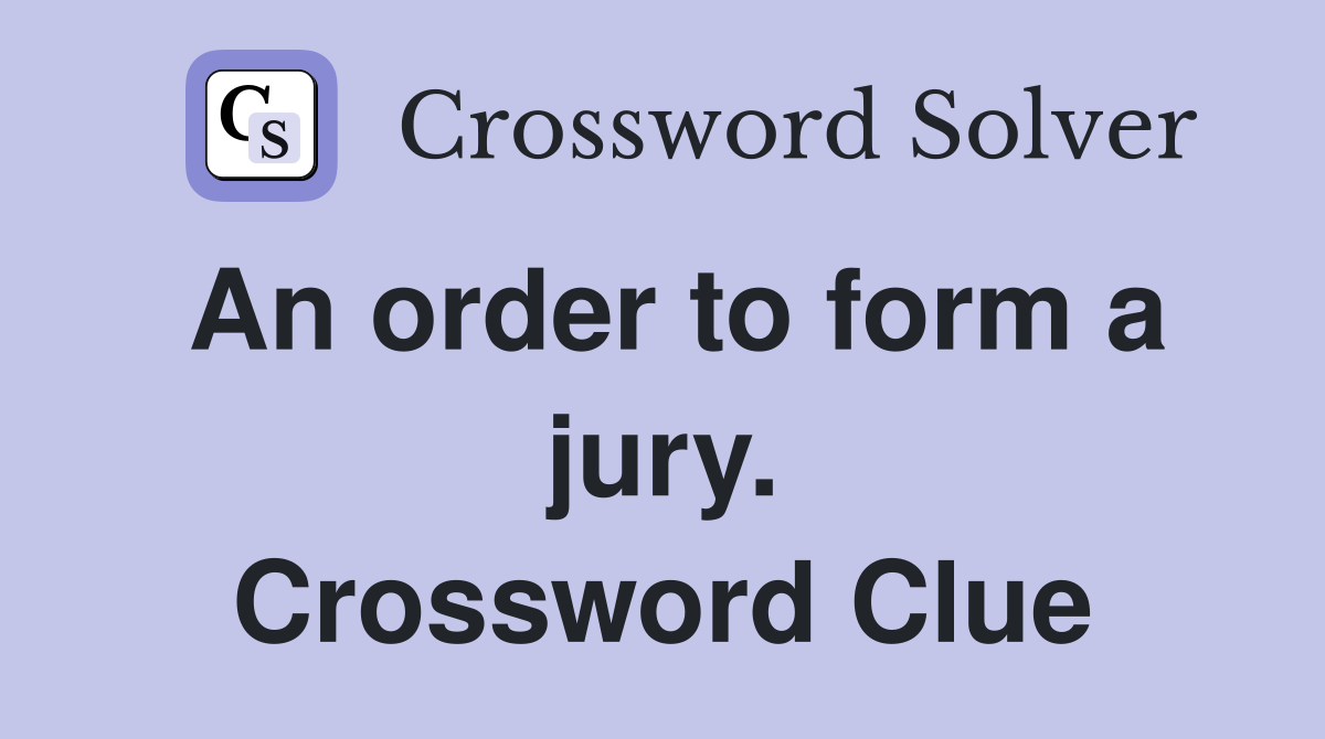 An order to form a jury. Crossword Clue