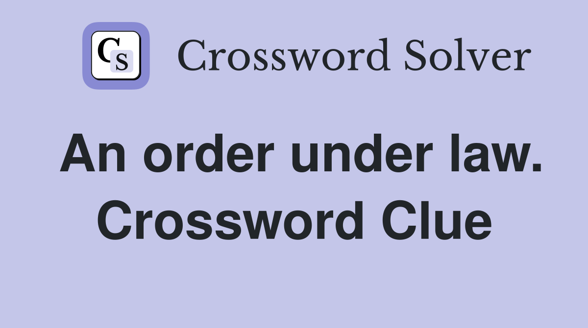 An order under law. Crossword Clue