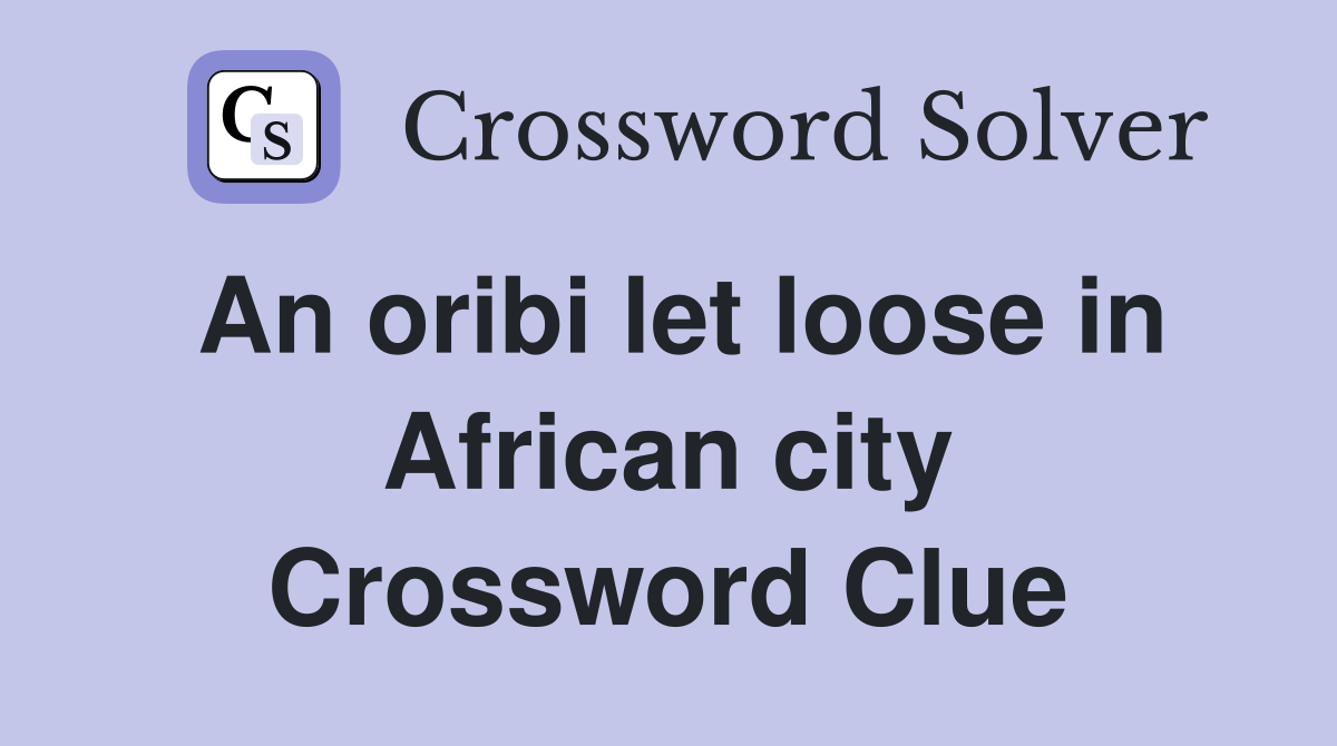 An oribi let loose in African city Crossword Clue