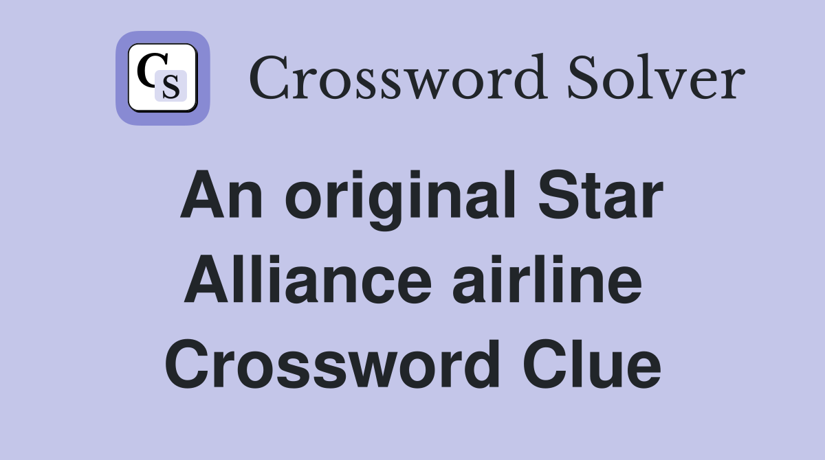 An original Star Alliance airline Crossword Clue
