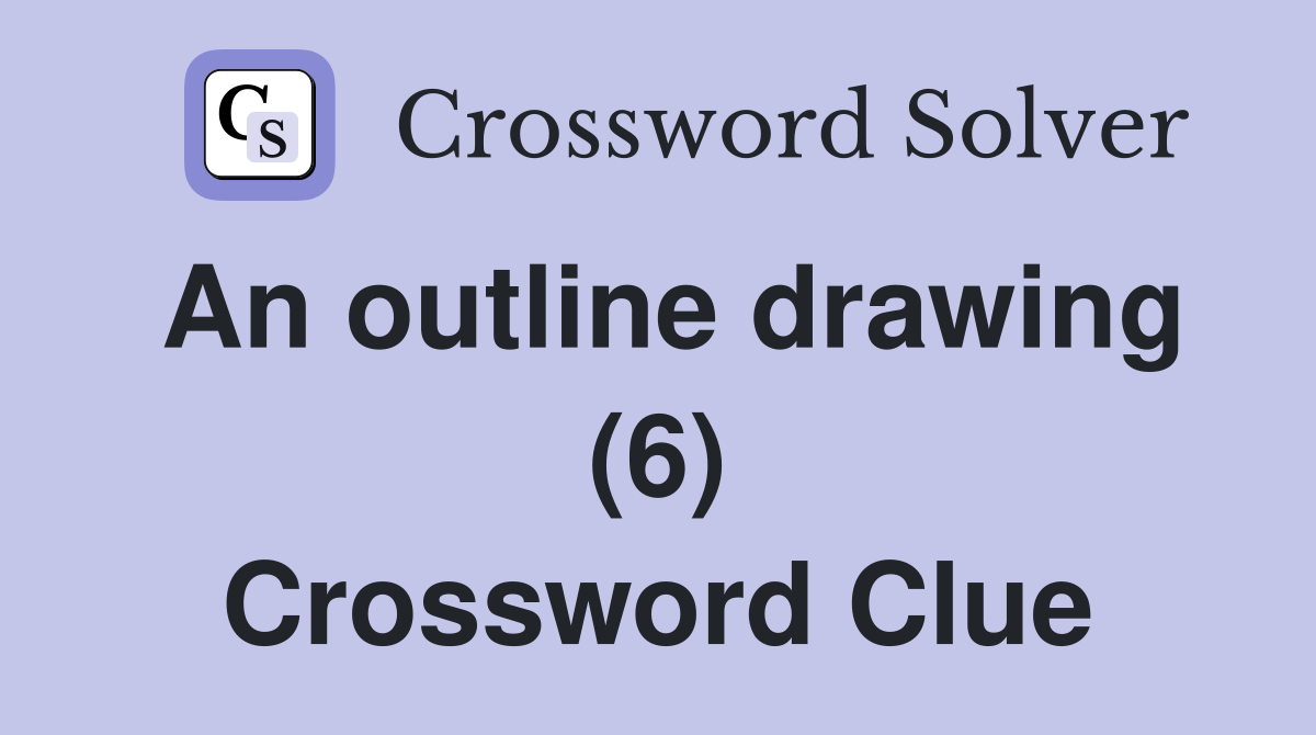 An outline drawing (6) Crossword Clue