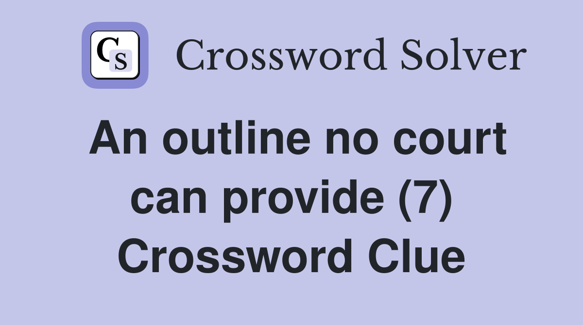 An outline no court can provide (7) Crossword Clue