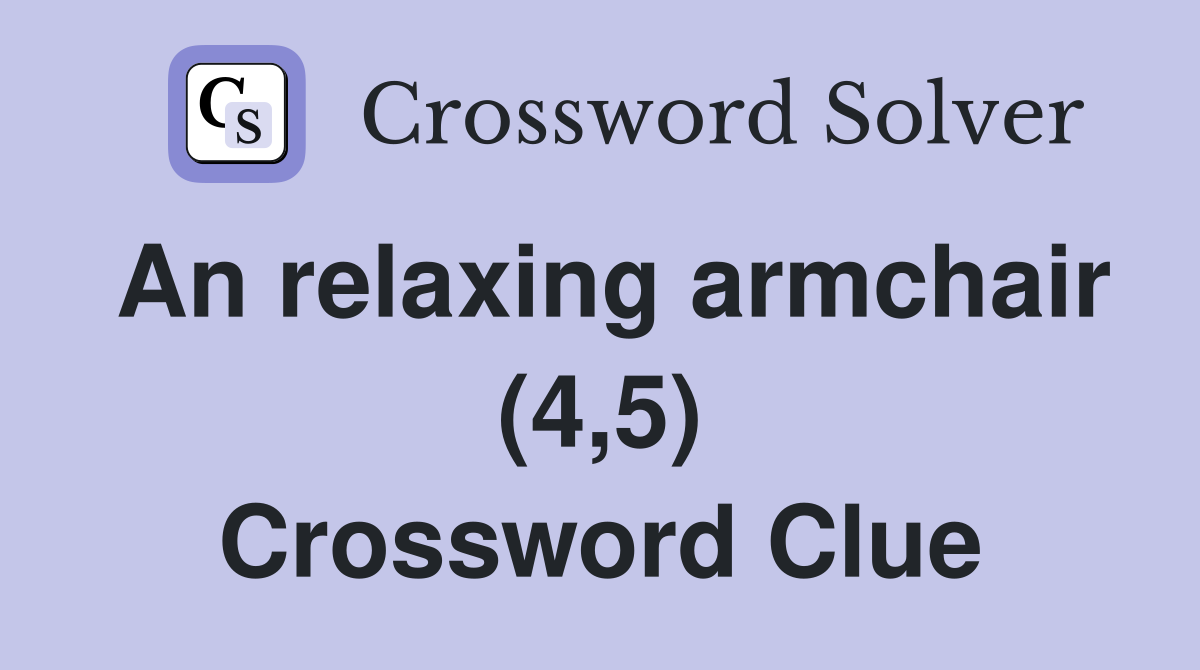 An relaxing armchair (4,5) Crossword Clue