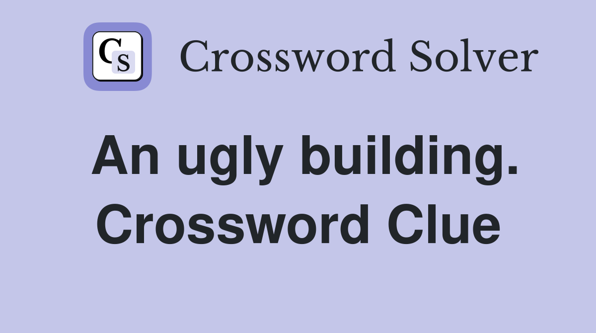An ugly building. Crossword Clue