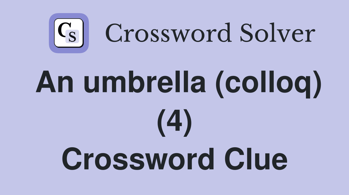 An umbrella (colloq) (4) Crossword Clue