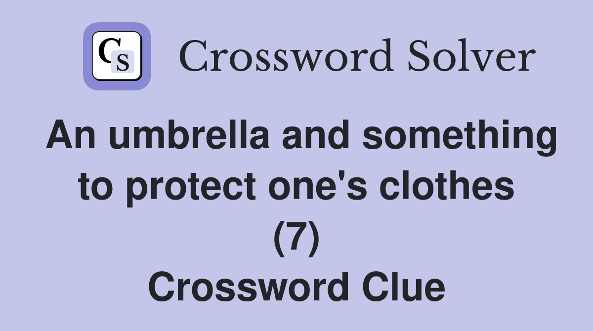 An umbrella and something to protect one's clothes (7) Crossword Clue
