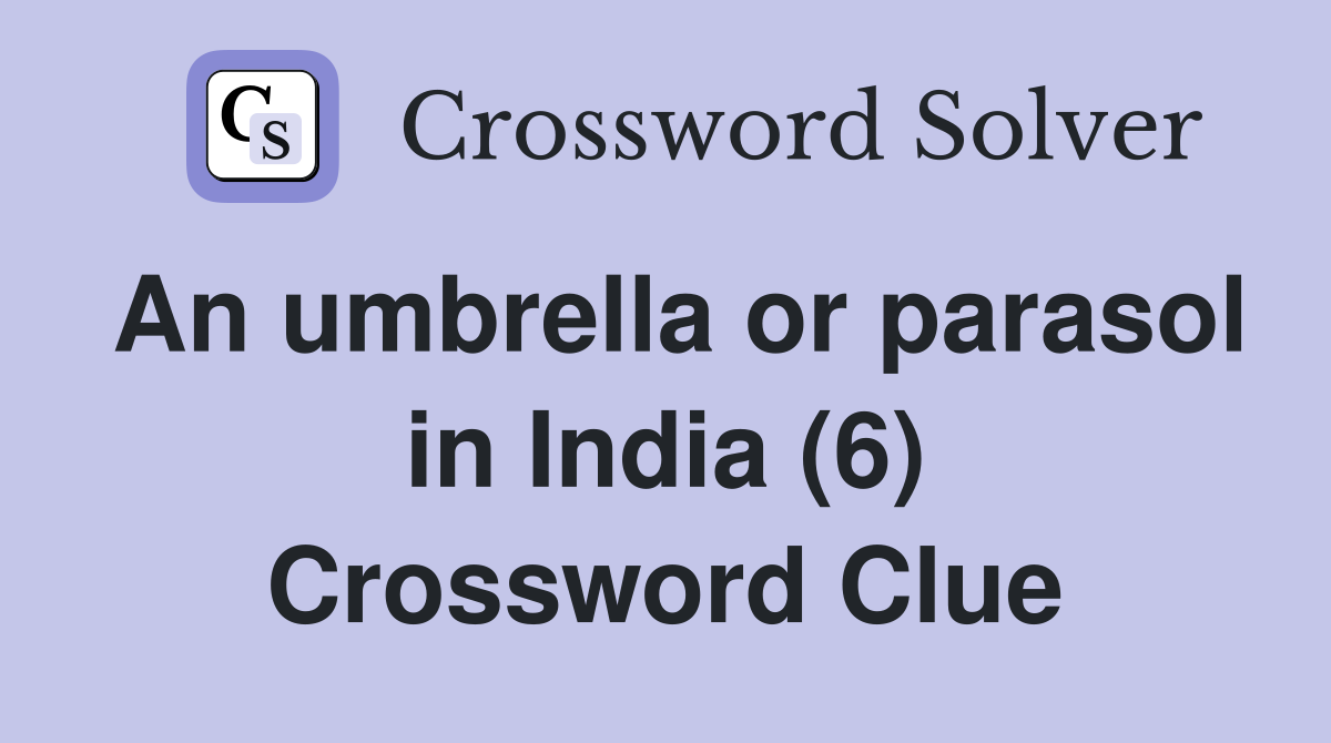 An umbrella or parasol in India (6) Crossword Clue