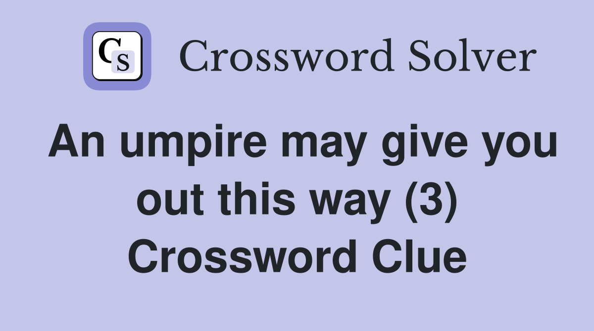 An umpire may give you out this way (3) Crossword Clue