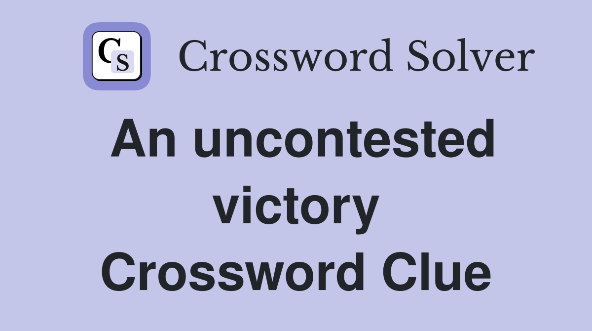 An uncontested victory Crossword Clue