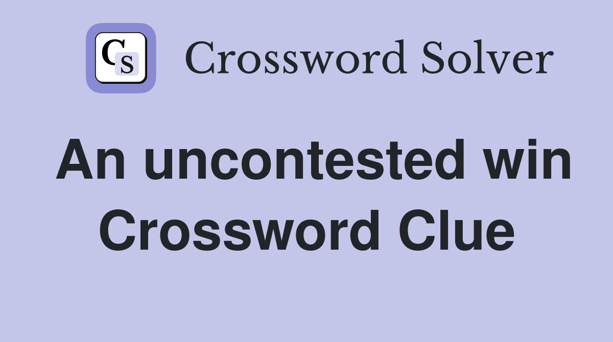 An uncontested win Crossword Clue