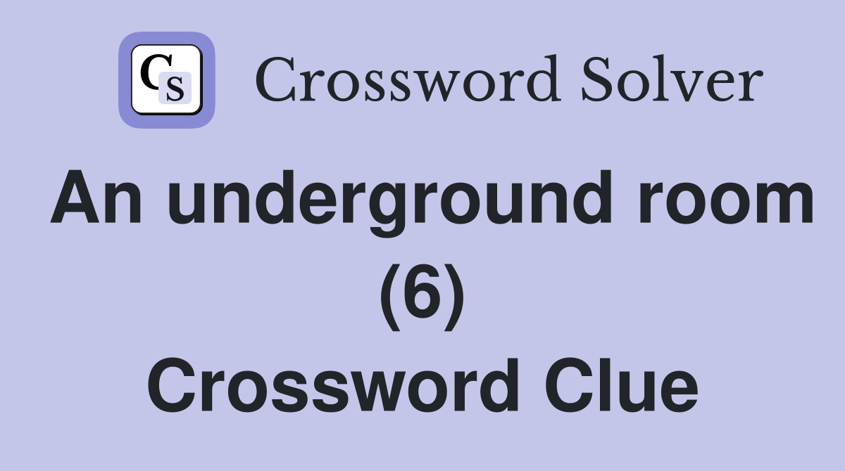 An underground room (6) Crossword Clue