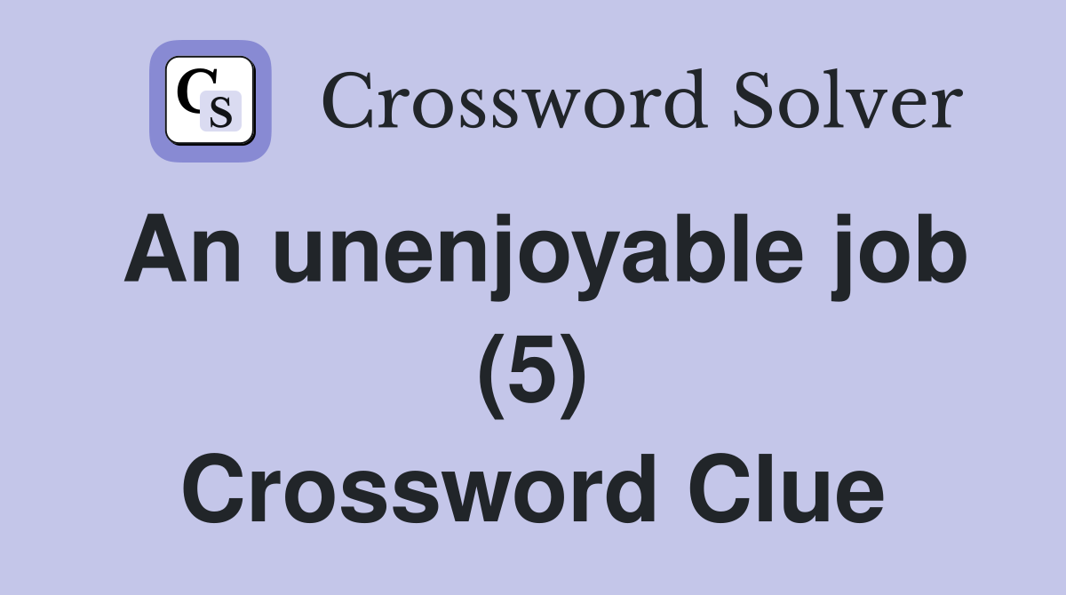 An unenjoyable job (5) Crossword Clue