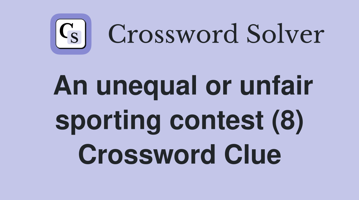 An unequal or unfair sporting contest (8) Crossword Clue