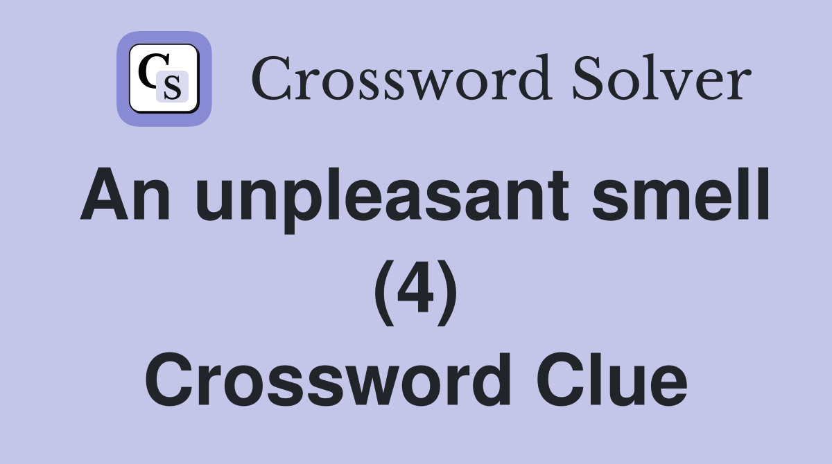 An unpleasant smell (4) Crossword Clue