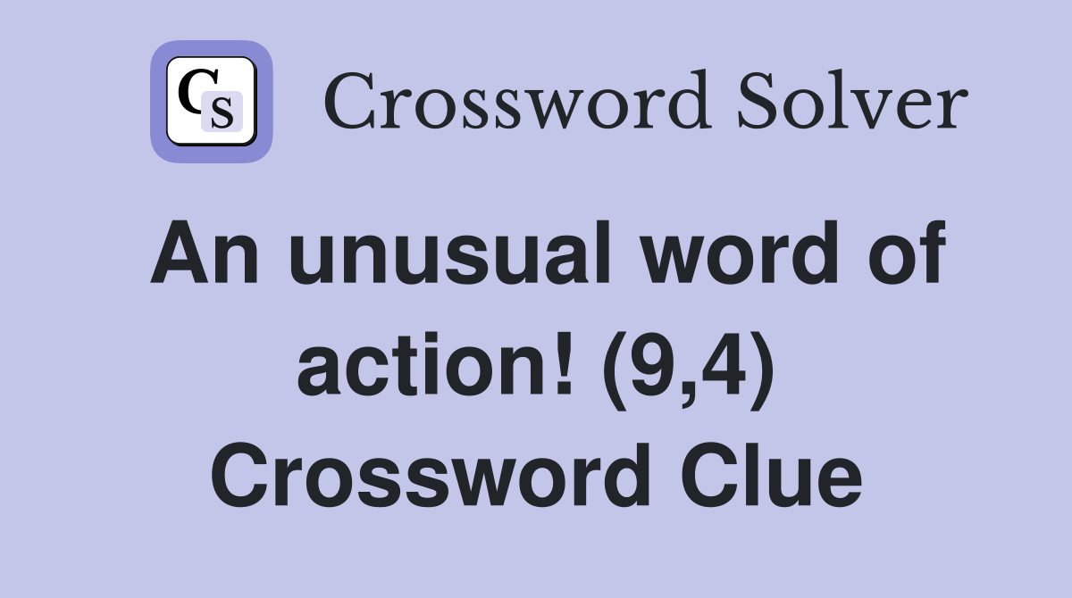 An unusual word of action! (9,4) Crossword Clue