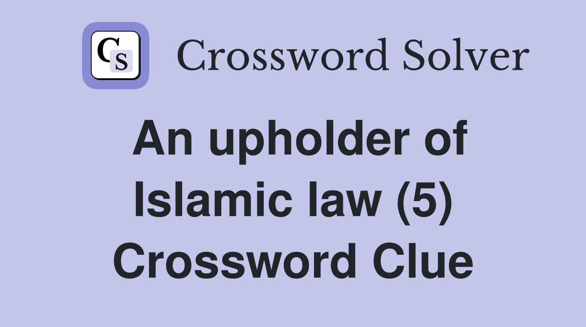 An upholder of Islamic law (5) Crossword Clue