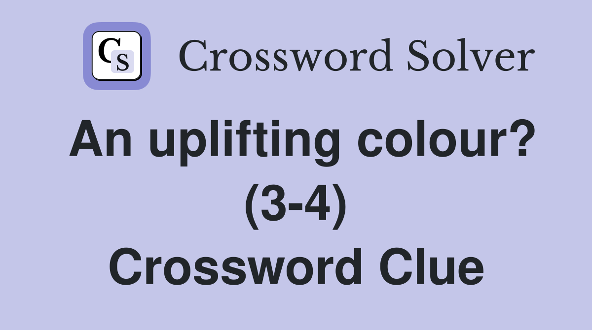 An uplifting colour? (3-4) Crossword Clue