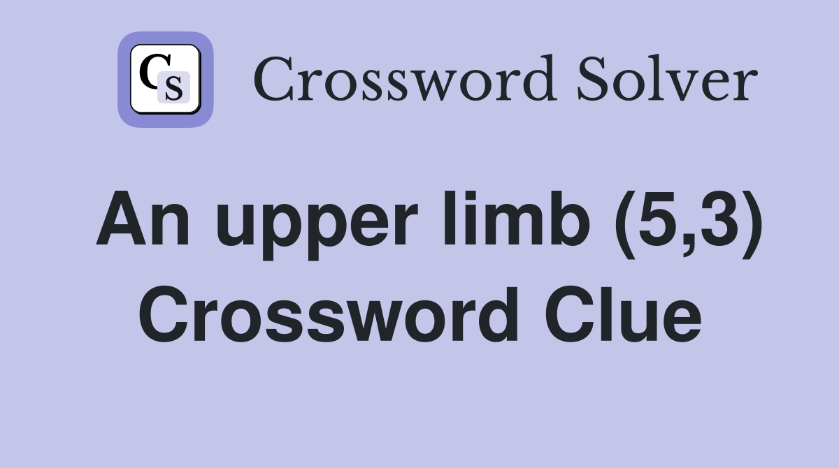 An upper limb (5,3) Crossword Clue