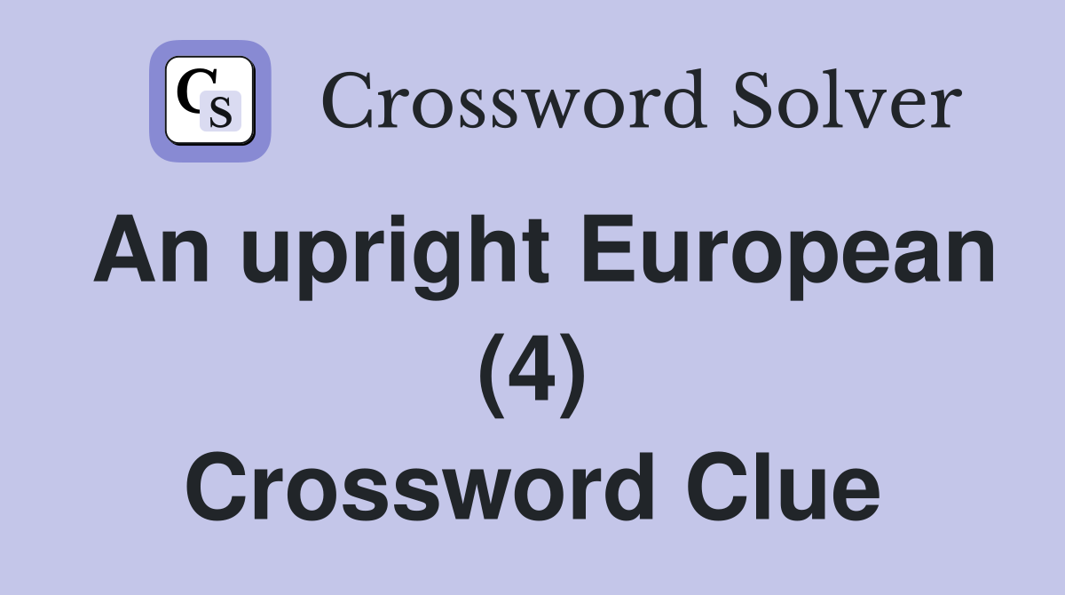 An upright European (4) Crossword Clue