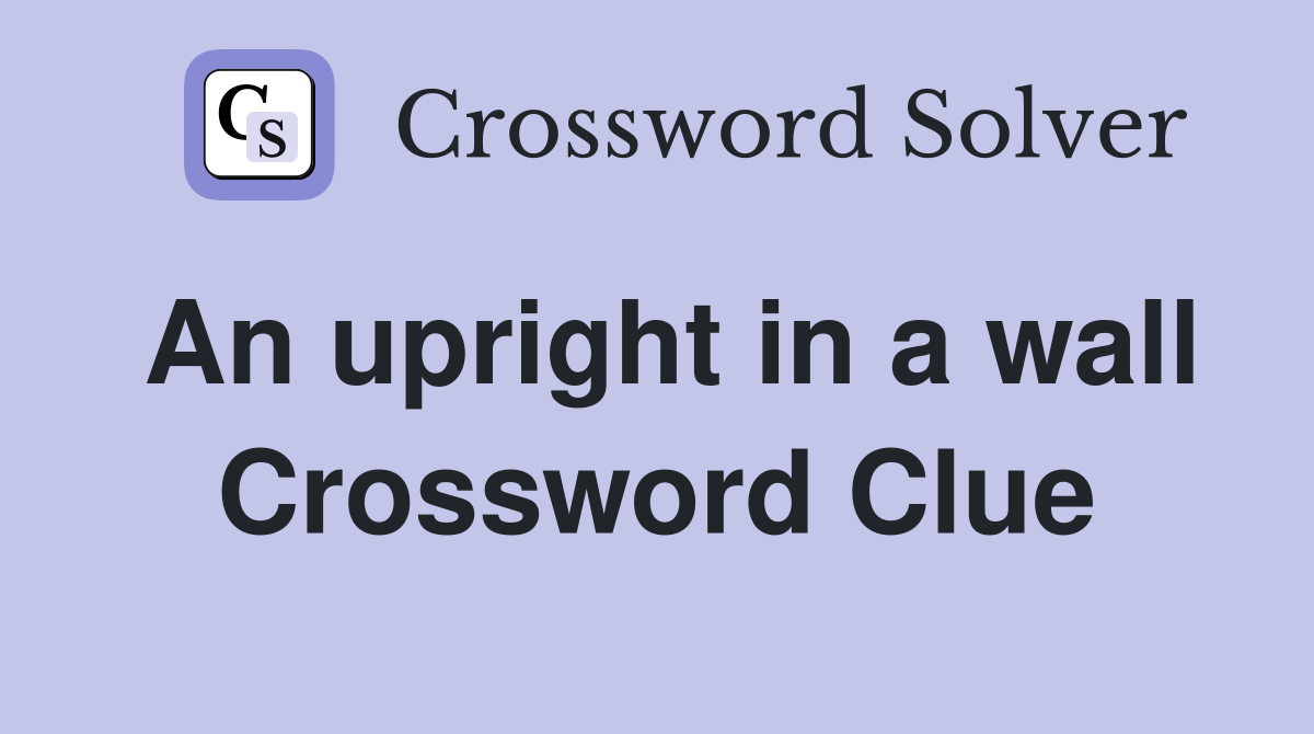 An upright in a wall Crossword Clue