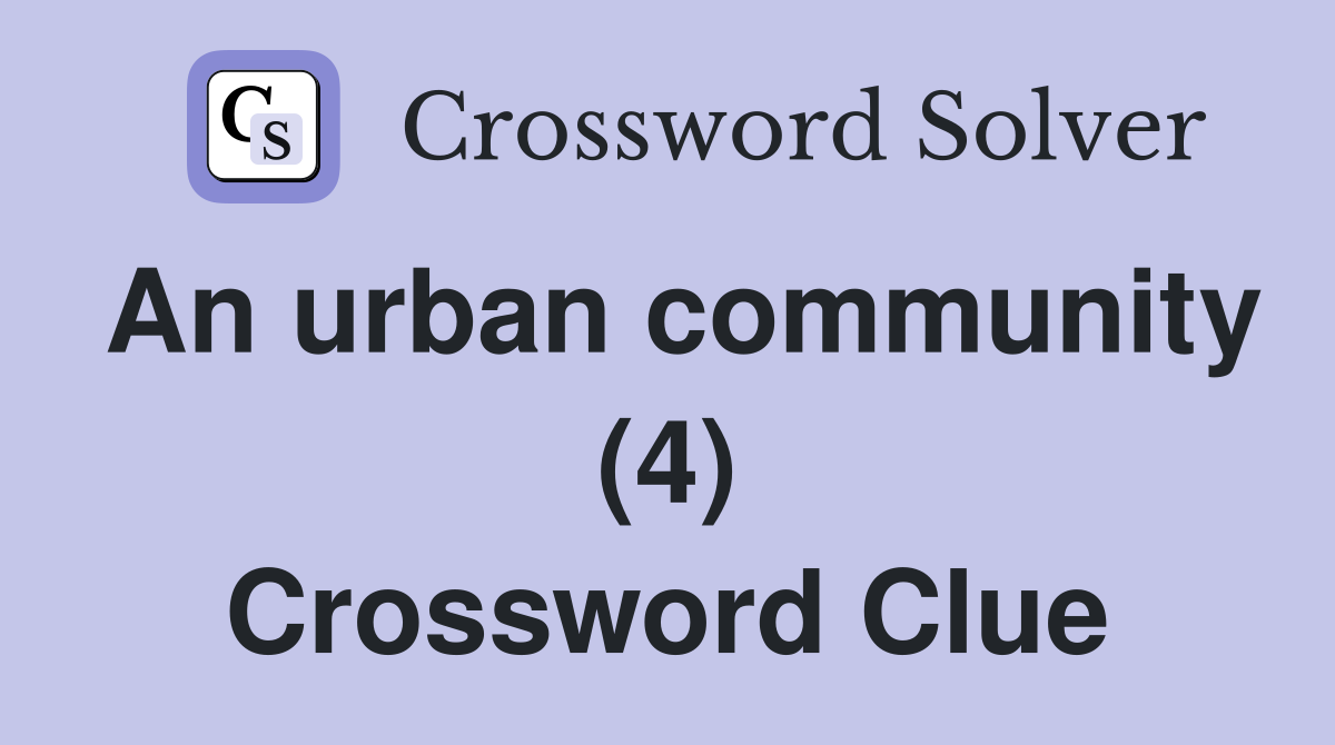 An urban community (4) Crossword Clue