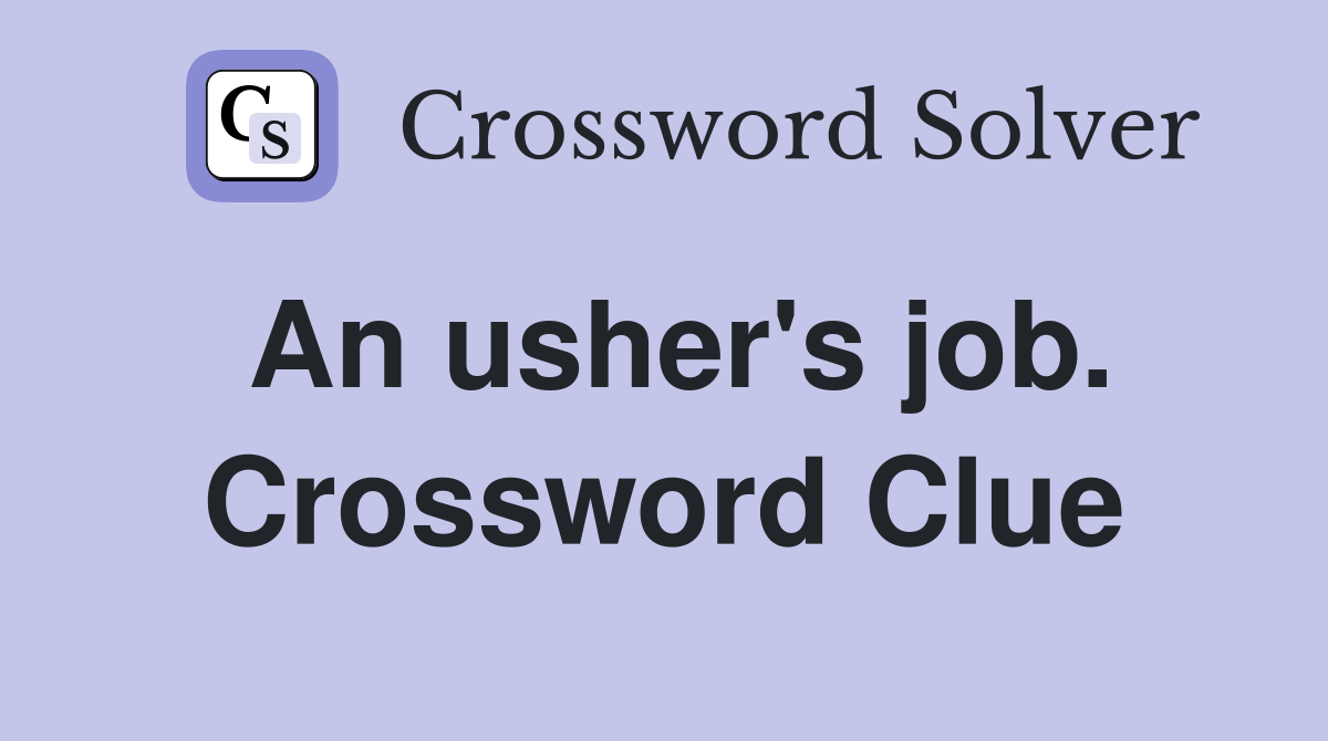 An usher's job. Crossword Clue