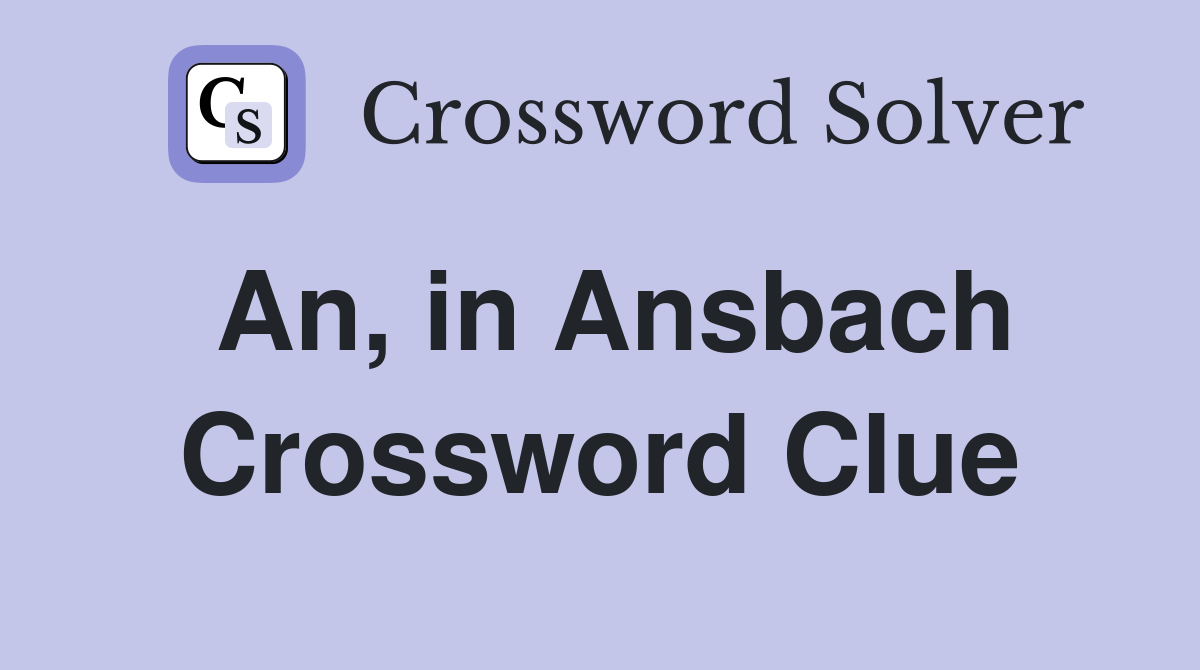 An, in Ansbach Crossword Clue