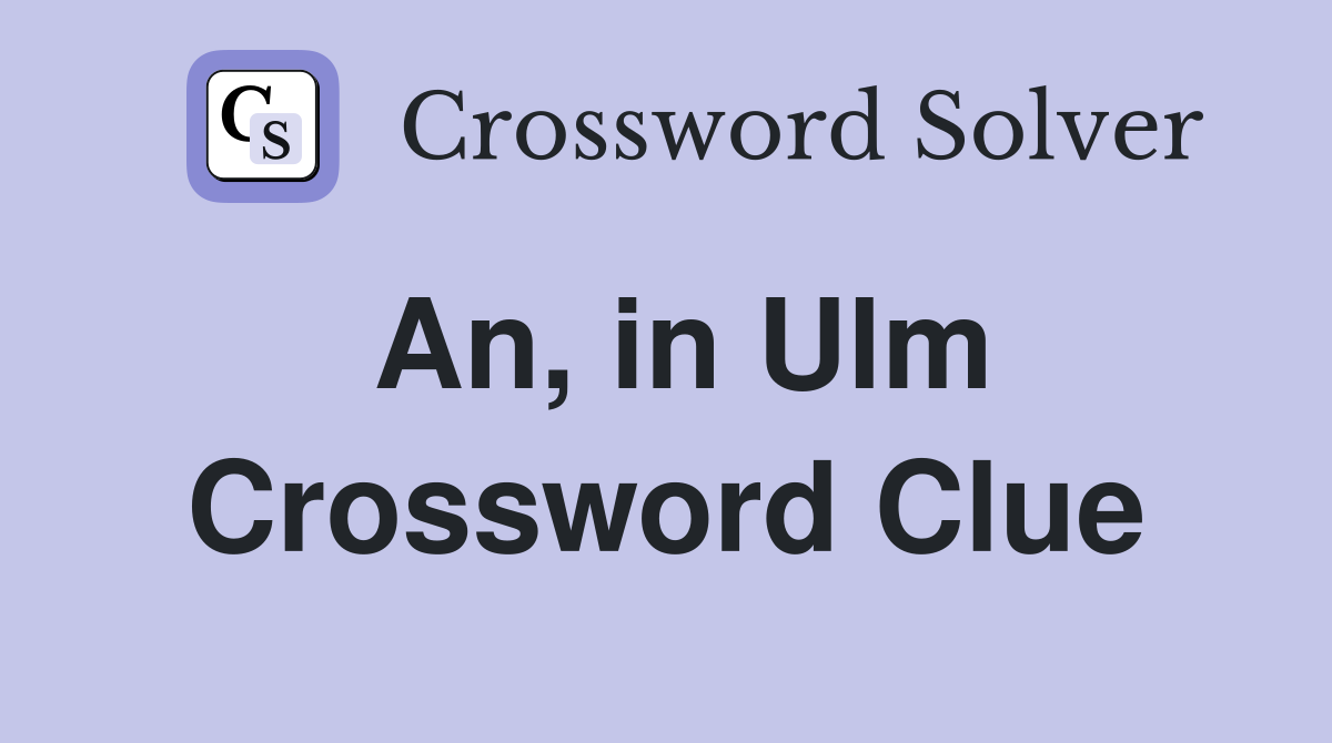 An, in Ulm Crossword Clue