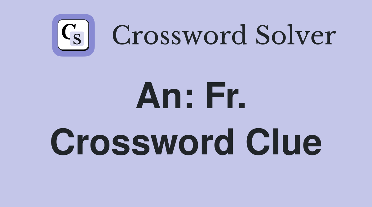 An: Fr. Crossword Clue