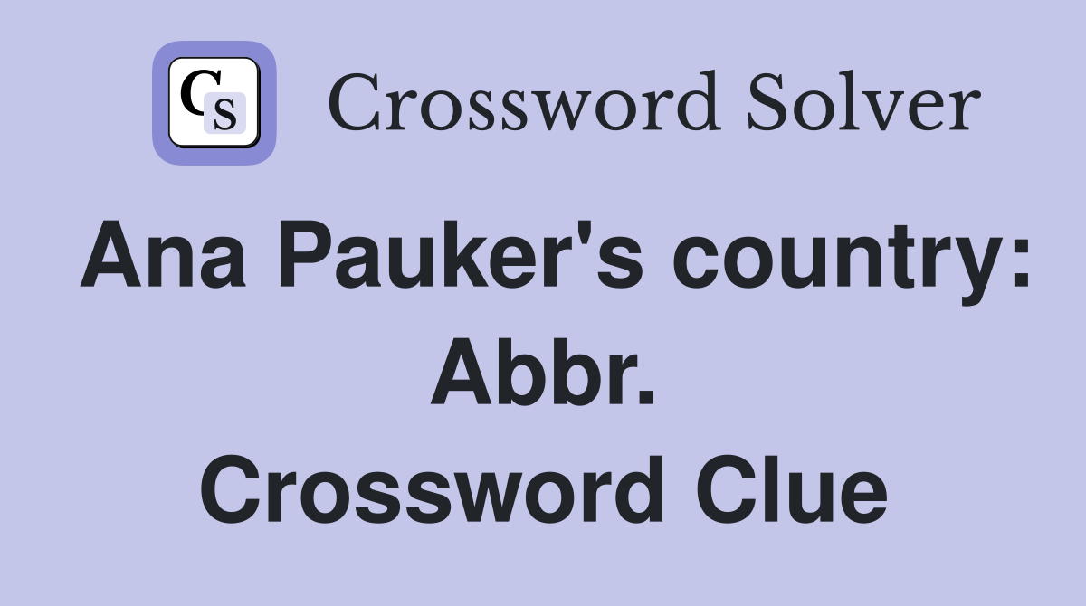 Ana Pauker's country: Abbr. Crossword Clue