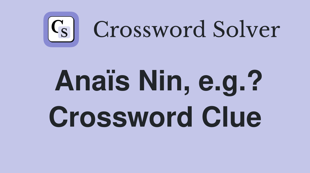 Anaïs Nin, e.g.? Crossword Clue