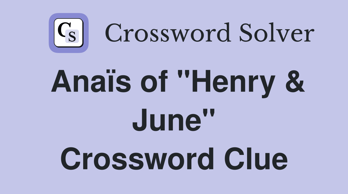 Anaïs of "Henry & June" Crossword Clue