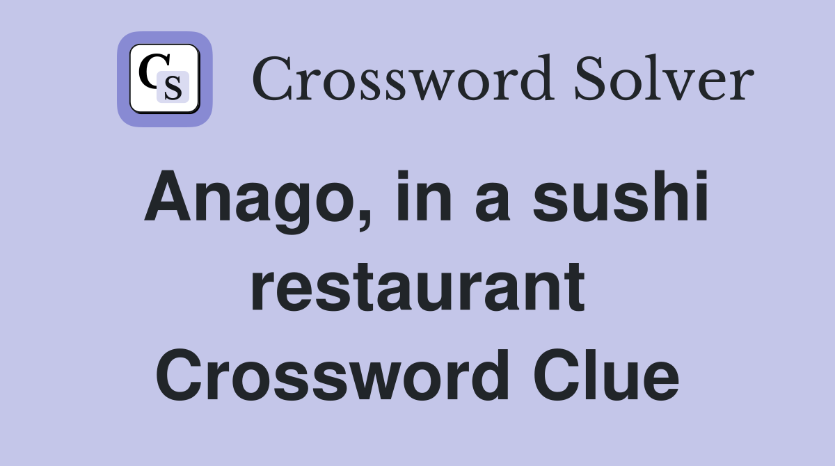 Anago, in a sushi restaurant Crossword Clue