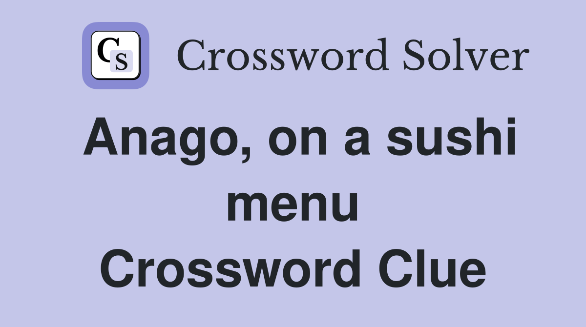 Anago, on a sushi menu Crossword Clue