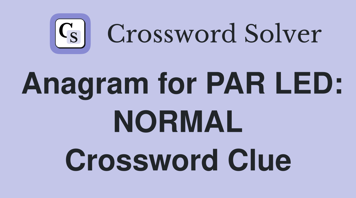Anagram for PAR LED: NORMAL Crossword Clue