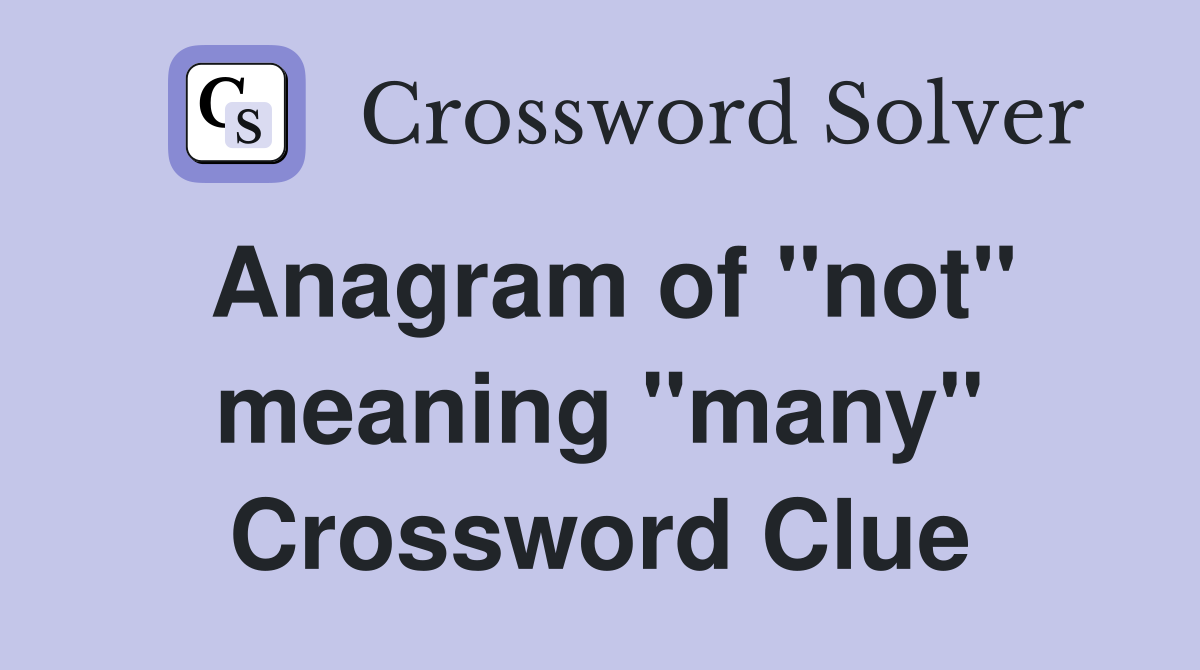 Anagram of "not" meaning "many" Crossword Clue