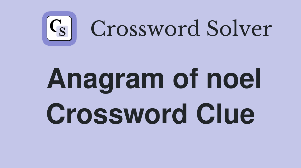 Anagram of noel Crossword Clue