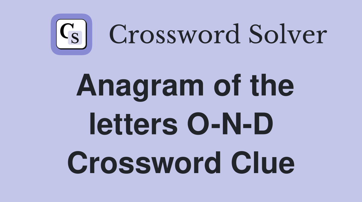 Anagram of the letters O-N-D Crossword Clue