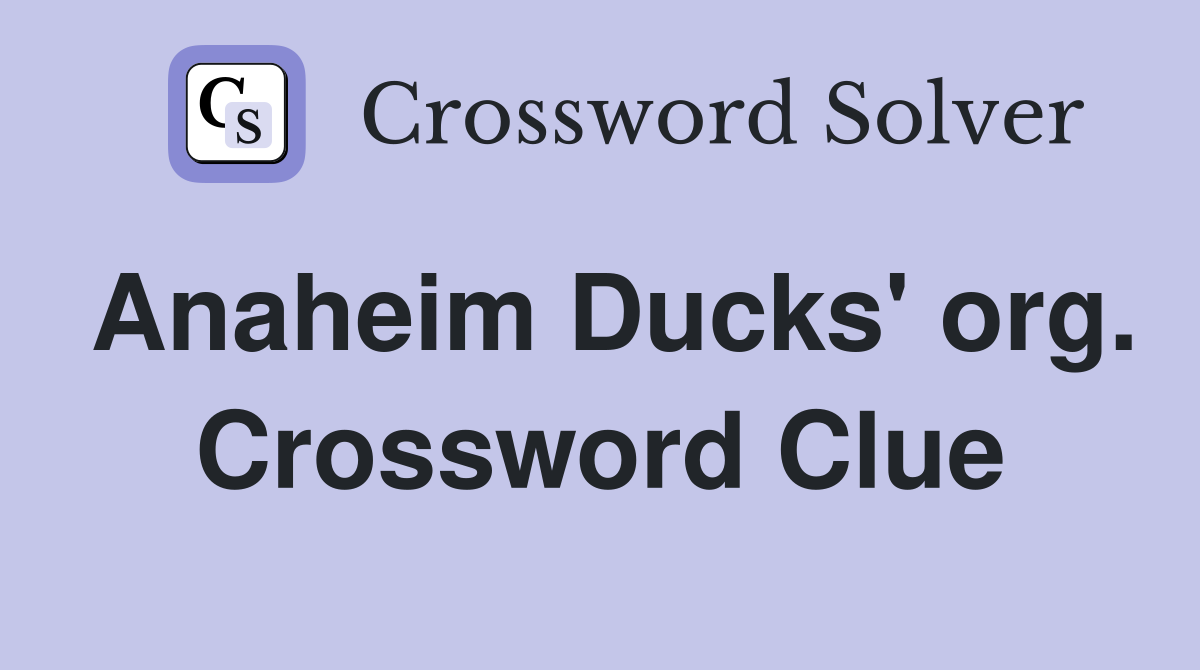 Anaheim Ducks' org. Crossword Clue