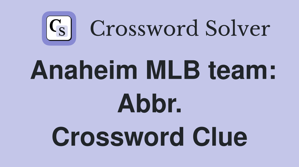 Anaheim MLB team: Abbr. Crossword Clue